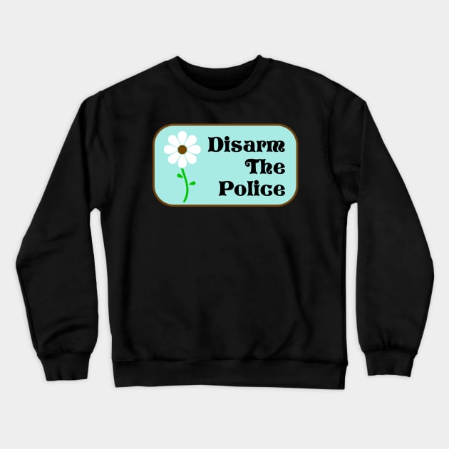 Disarm The Police Crewneck Sweatshirt by Football from the Left